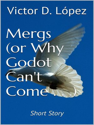 cover image of Mergs (Or Why Godot Can't Come) (short story)